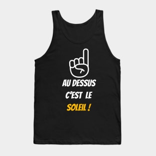 Au dessus c'est le soleil ! Tank Top